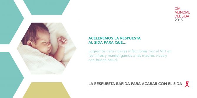 Aceleremos la respuesta al sida para que logremos cero nuevas infecciones por el VIH en los niños y mantengamos a las madres vivas y con buena salud