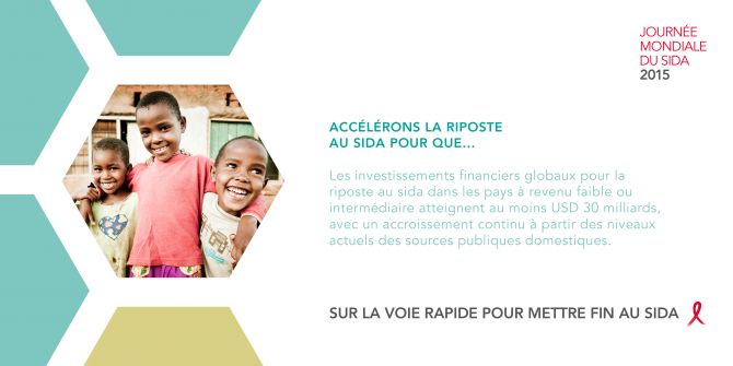 Accélerons la riposte au sida pour que les investissements financiers globaux pour la riposte au sida atteignent au moins USD 30 milliards